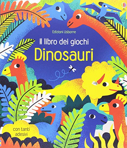 Dinosauri. Il libro dei giochi. Con adesivi